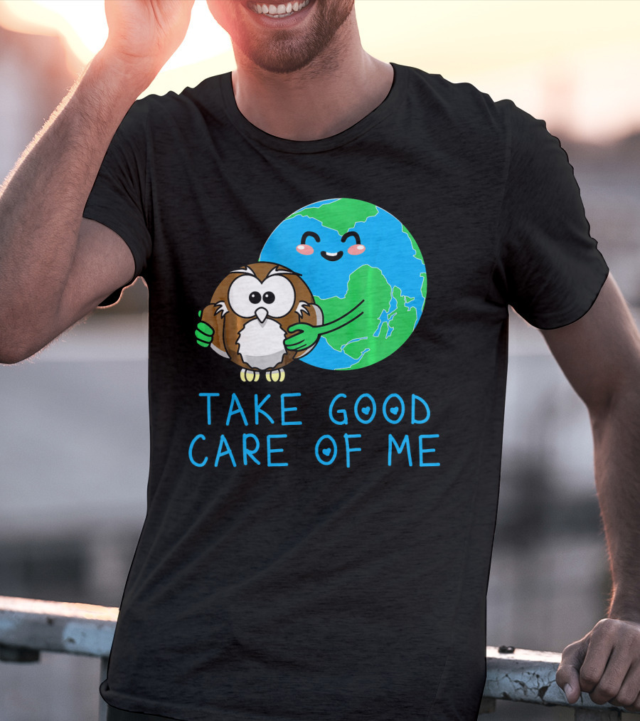 Take Good Care Of Me Happy Earth Day Planet T-Shirt