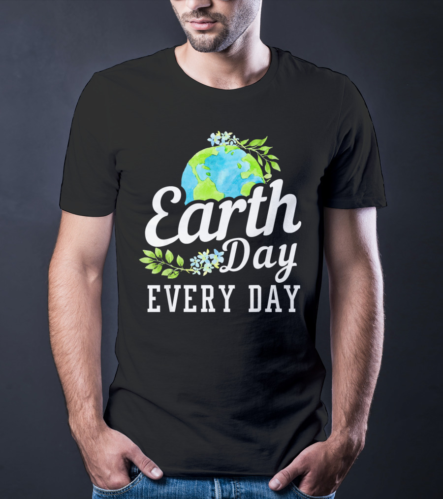 Earth Day Every Day Unique Earth Day T-Shirt