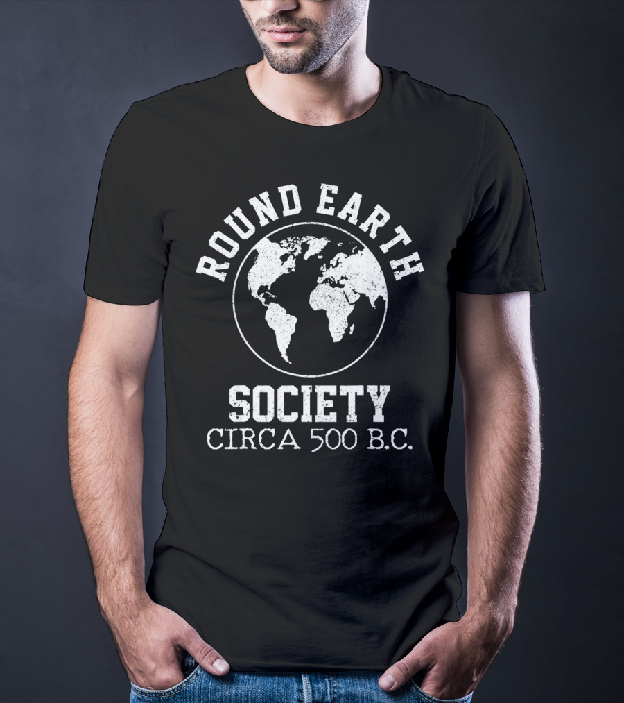 Round Earth Society Circa 500 B.C T-Shirt