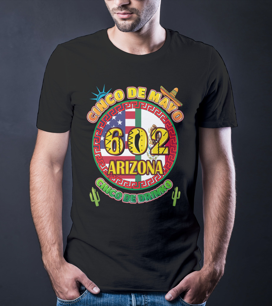 Cinco De Mayo 602 Arizona Cinco De Drinko T-Shirt