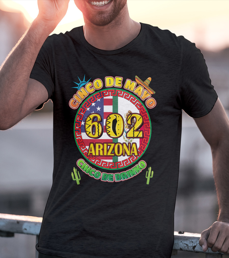 Cinco De Mayo 602 Arizona Cinco De Drinko T-Shirt