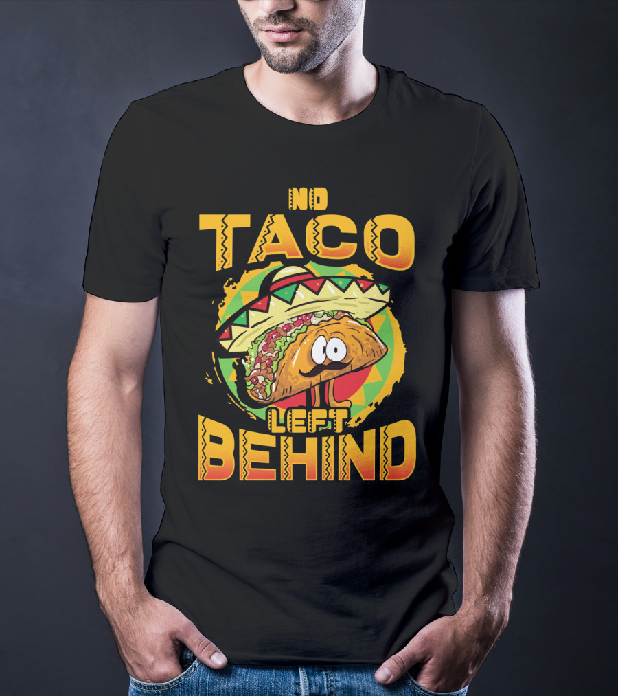 No Taco Left Behind Taco Tuesday Cinco De Mayo T-Shirt