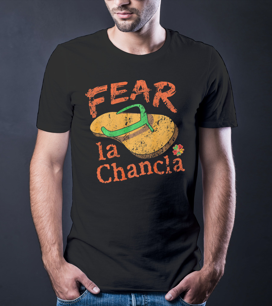 Fear La Chancla Mexico Cinco De Mayo Humor T-Shirt