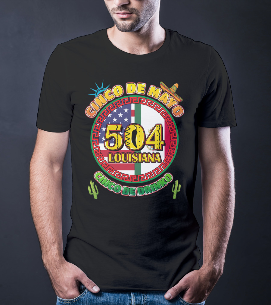 Cinco De Mayo Louisiana 504 Cinco De Drinko T-Shirt