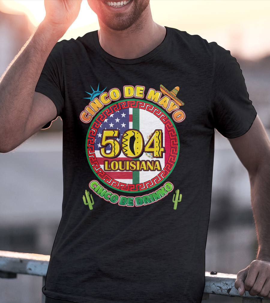 Cinco De Mayo Louisiana 504 Cinco De Drinko T-Shirt