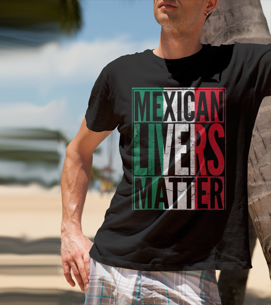 Cinco De Mayo Mexican Livers Matter T-Shirt