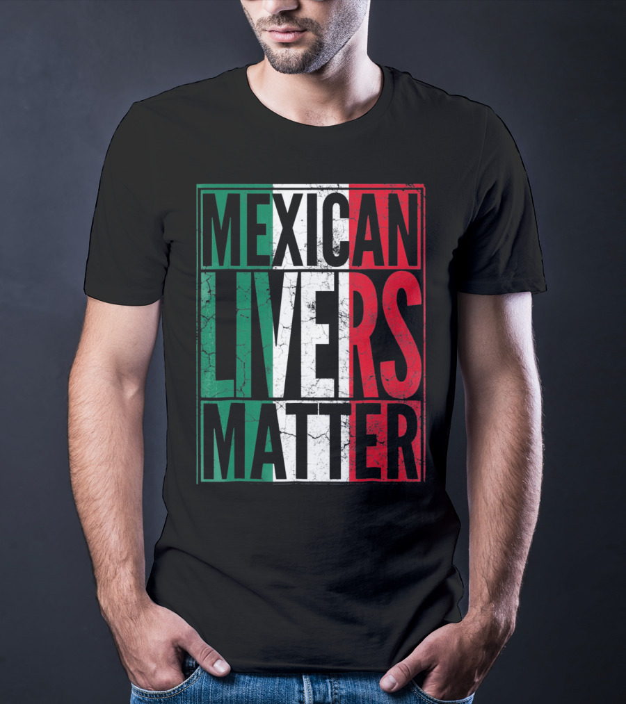 Cinco De Mayo Mexican Livers Matter T-Shirt