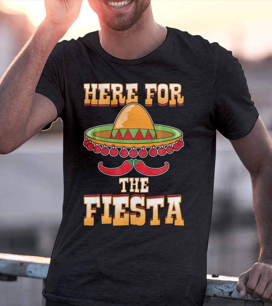 Here For The Fiesta Cinco De Mayo Sombrero And Chili Peppers T-Shirt