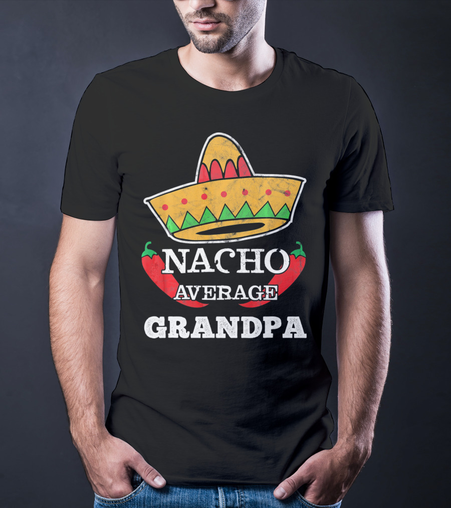 Nacho Average Grandpa Sombrero Chili Peppers T-Shirt