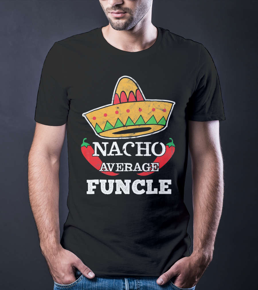 Nacho Average Funcle Sombrero With Chili Peppers T-Shirt