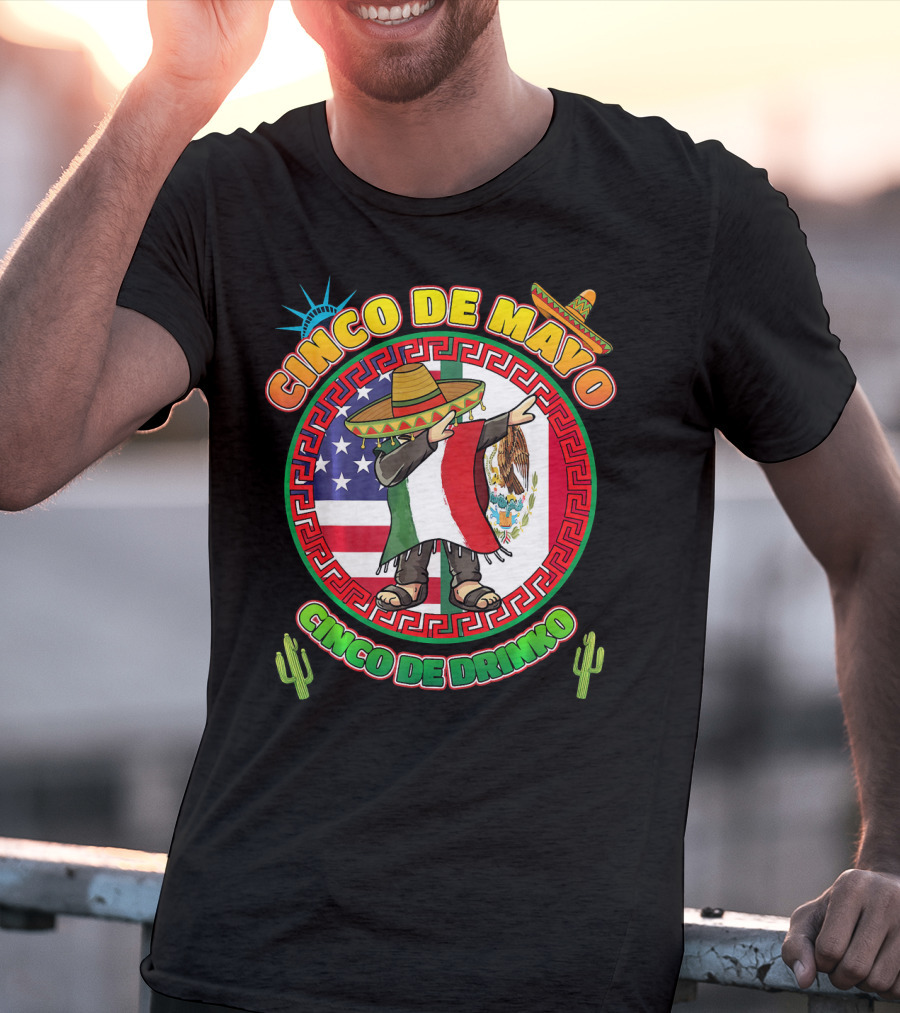 Cinco De Mayo Mexican Men Dabbin Cinco De Drinko Fiesta Sombrero Mexican Flag USA Flag Cactus Statue Of Liberty T-Shirt