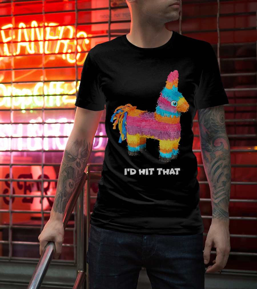 I'd Hit That Colorful Donkey Piñata Mexican Cinco De Mayo T-Shirt