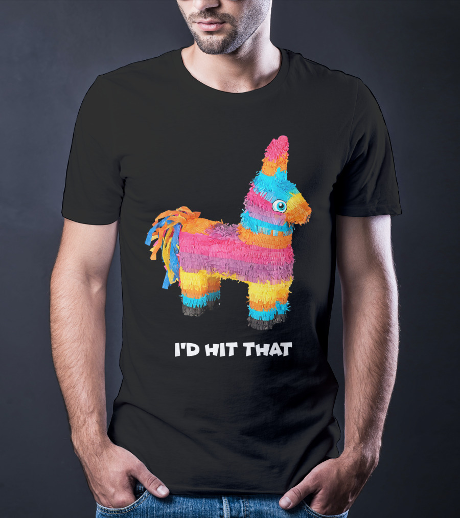 I'd Hit That Colorful Donkey Piñata Mexican Cinco De Mayo T-Shirt