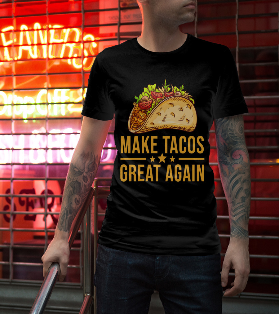 Make Tacos Great Again Cinco De Mayo Tac Mexican Food Meme T-Shirt