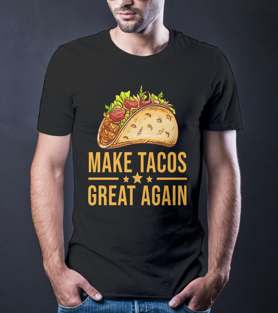 Make Tacos Great Again Cinco De Mayo Tac Mexican Food Meme T-Shirt