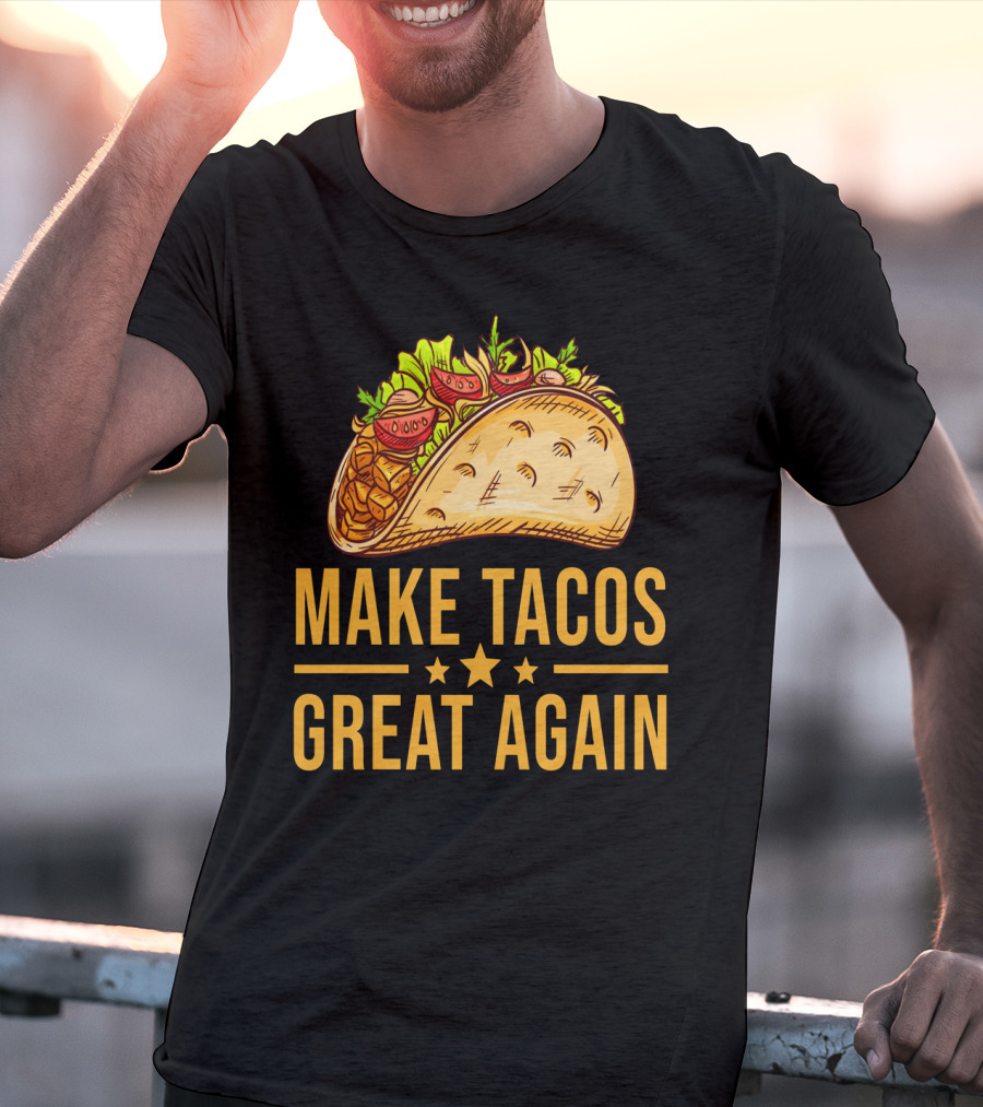 Make Tacos Great Again Cinco De Mayo Tac Mexican Food Meme T-Shirt