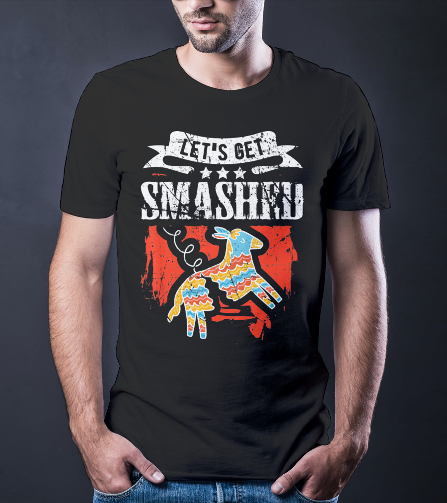 Let's Get Smashed Funny Cinco De Mayo Pinata Fiesta T-Shirt