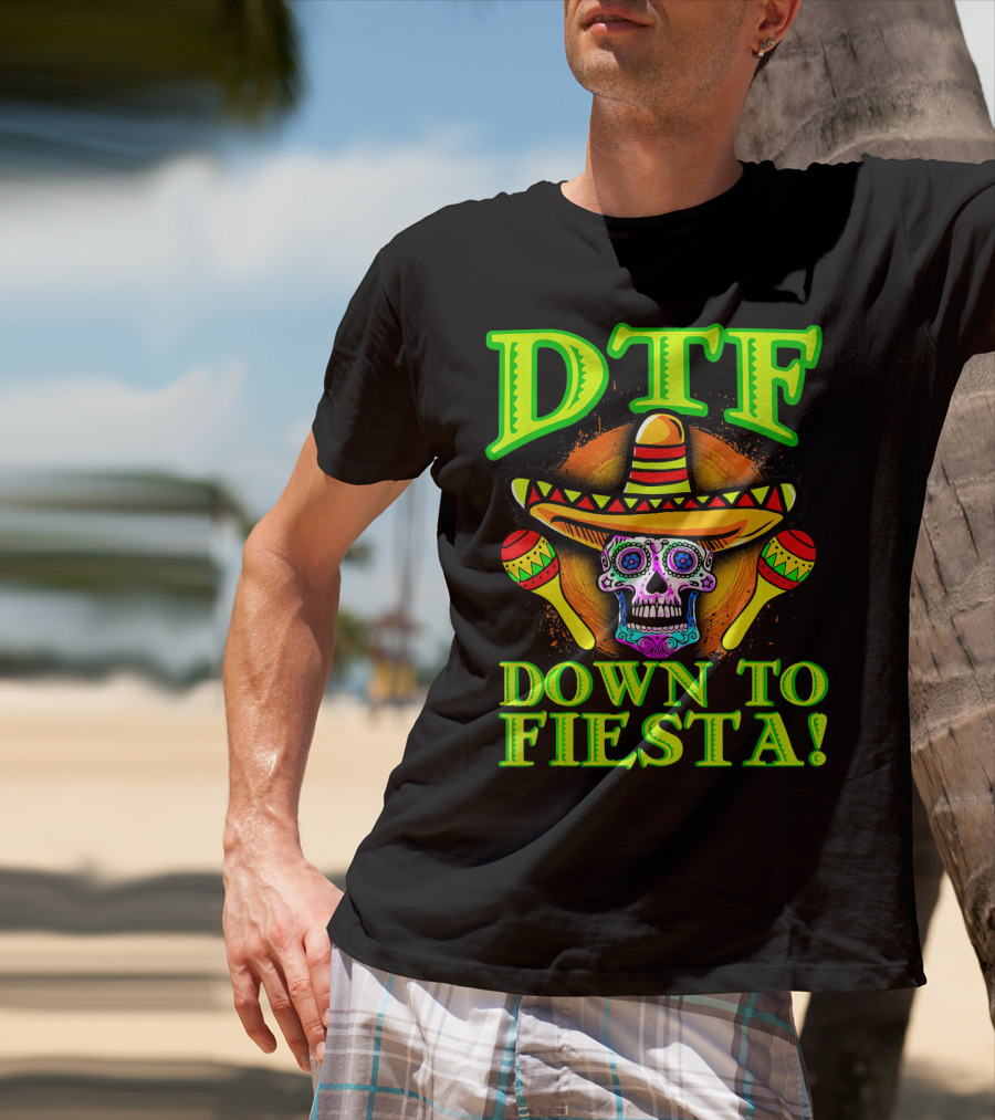 DTF Down To Fiesta Sugar Skull Sombrero Maracas Colorful T-Shirt