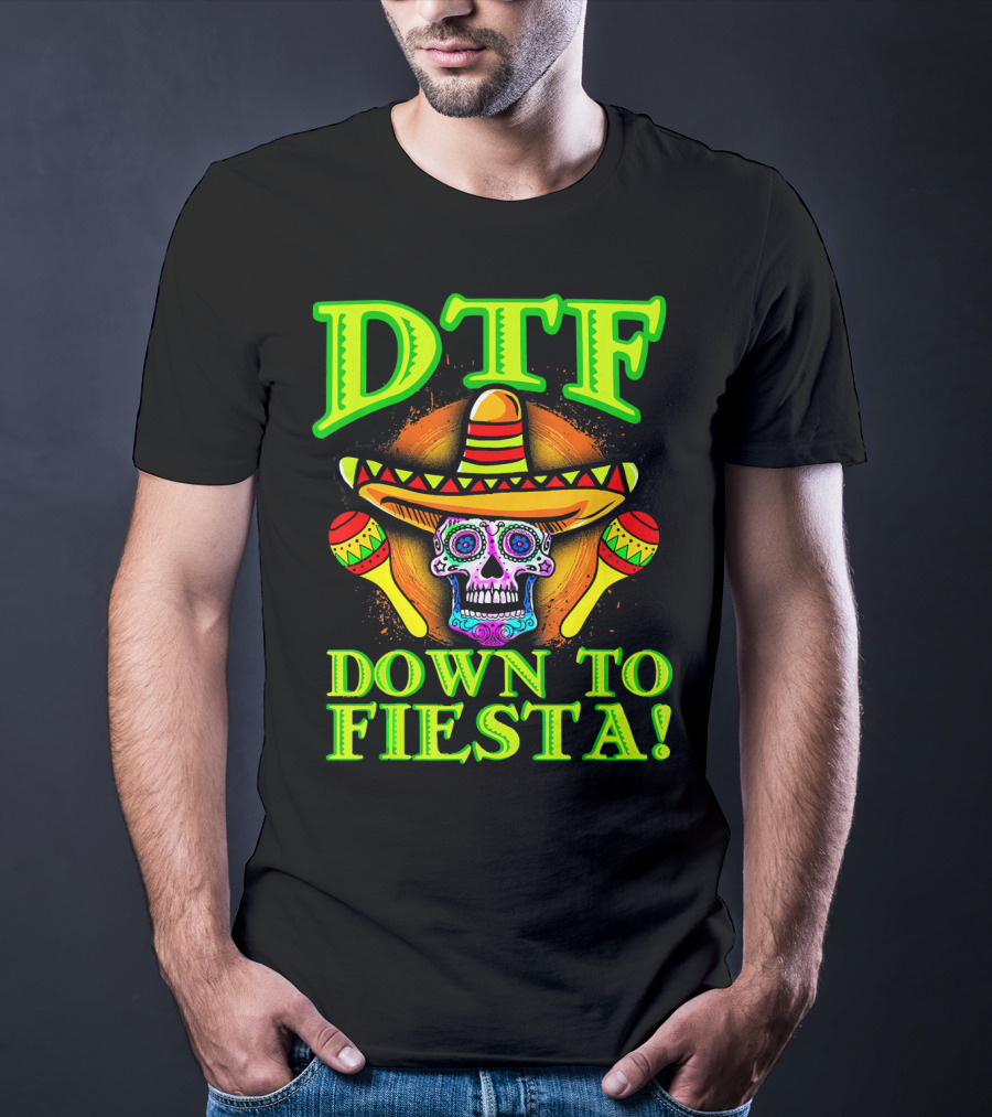 DTF Down To Fiesta Sugar Skull Sombrero Maracas Colorful T-Shirt