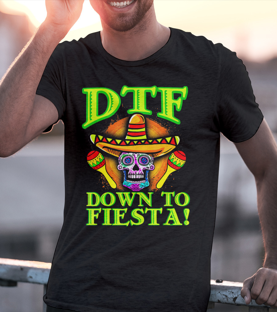 DTF Down To Fiesta Sugar Skull Sombrero Maracas Colorful T-Shirt