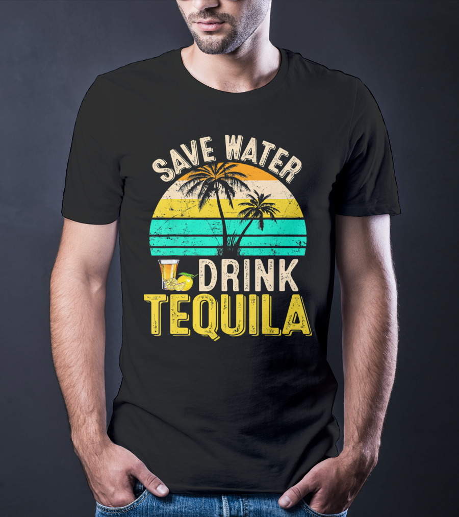 Save Water Drink Tequila Palm Trees Retro Sunset Vibe T-Shirt