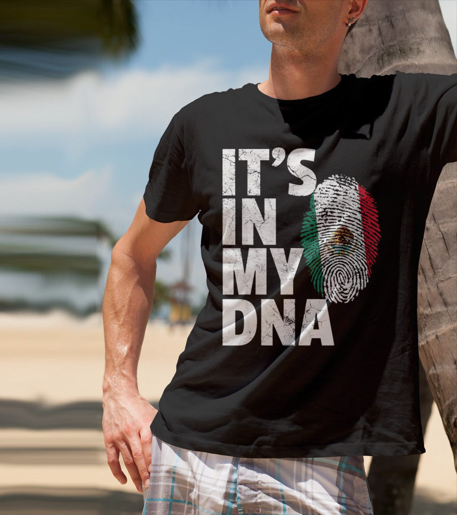 IT'S IN MY DNA Mexican Mexico Flag Fingerprint Cinco T-Shirt