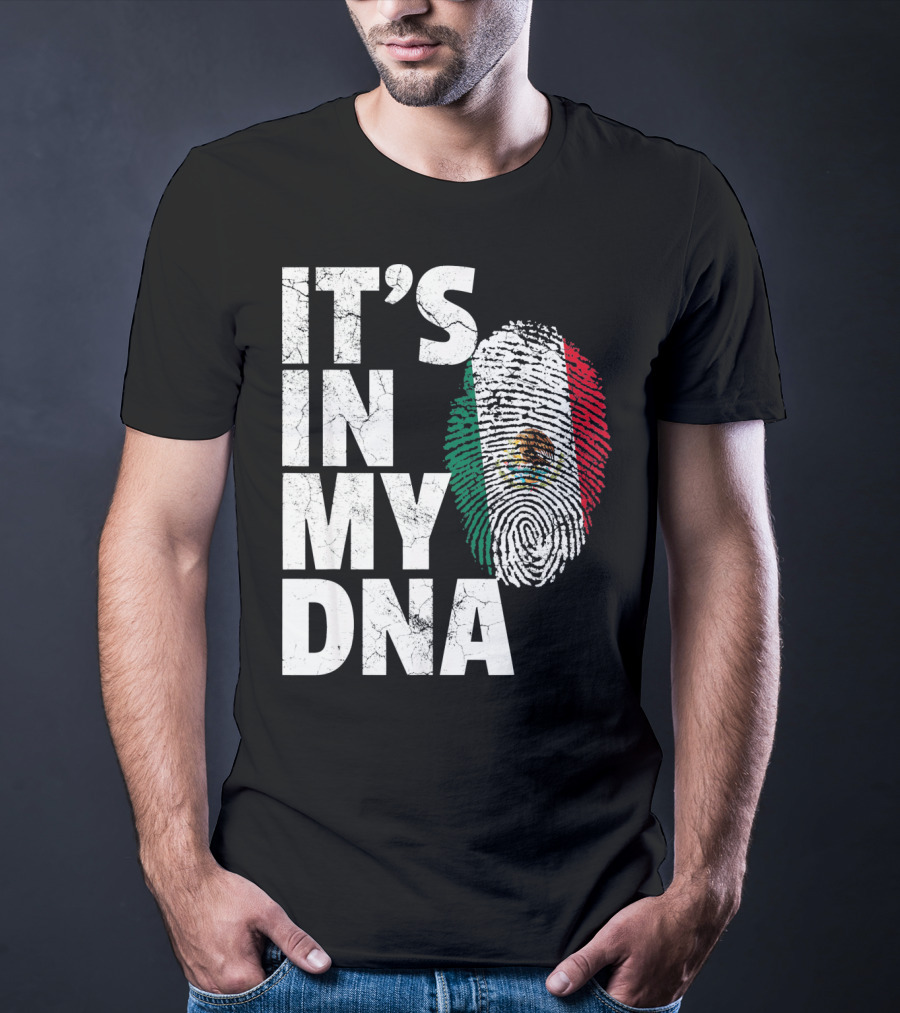 IT'S IN MY DNA Mexican Mexico Flag Fingerprint Cinco T-Shirt