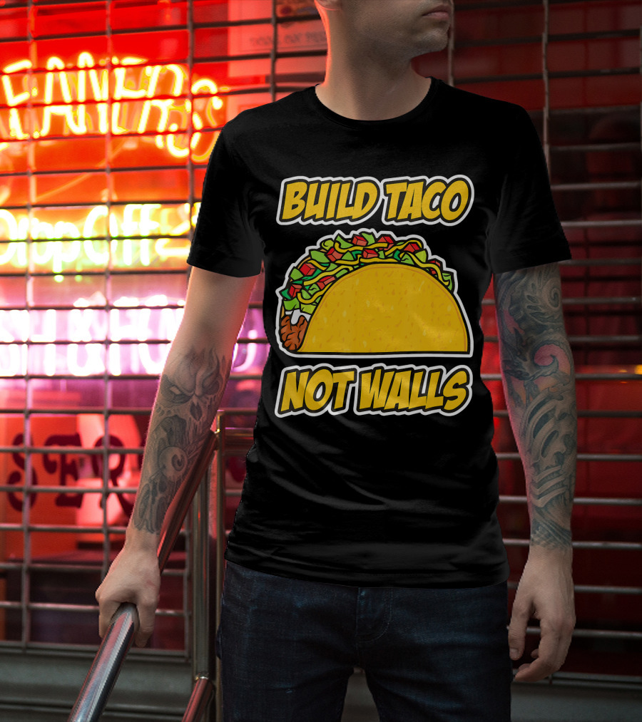 Build Taco Not Walls Funny Cinco De Mayo Mexican Food Humor T-Shirt
