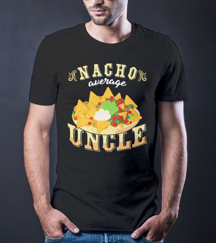 Nacho Average Uncle Cinco De Mayo Mexican Fiesta T-Shirt