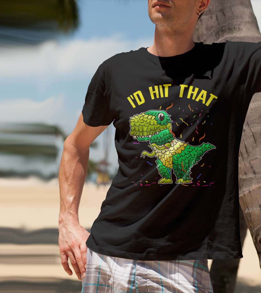I'D HIT THAT Dinosaur Pinata Confetti T-Shirt