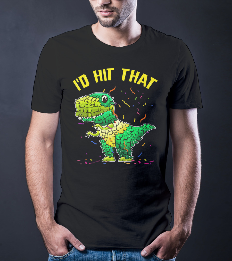 I'D HIT THAT Dinosaur Pinata Confetti T-Shirt