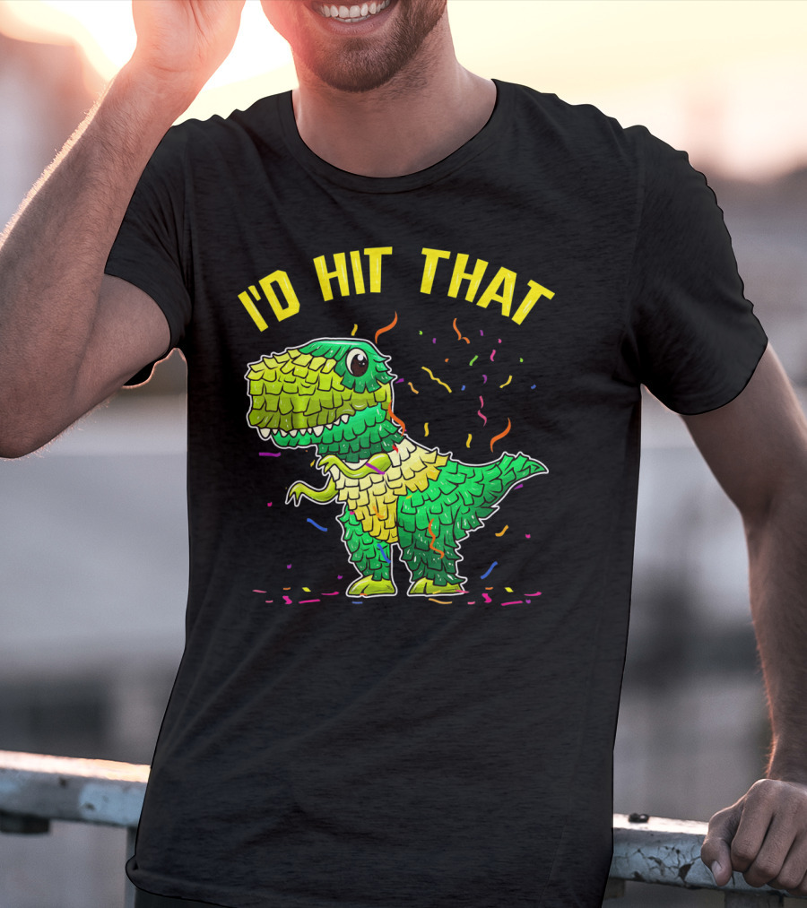 I'D HIT THAT Dinosaur Pinata Confetti T-Shirt