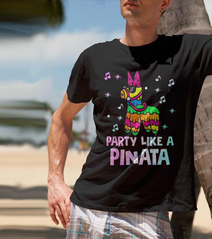 Party Like A Piñata Cinco De Mayo Music And Fun Vibes T-Shirt