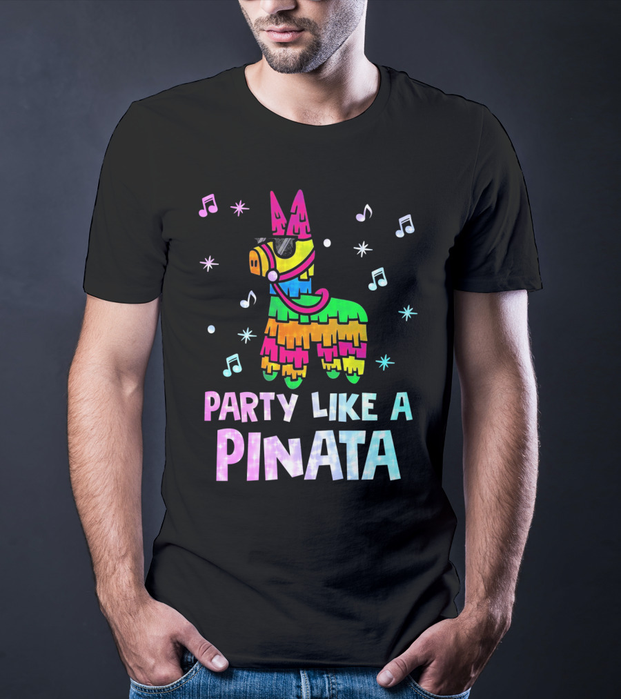 Party Like A Piñata Cinco De Mayo Music And Fun Vibes T-Shirt