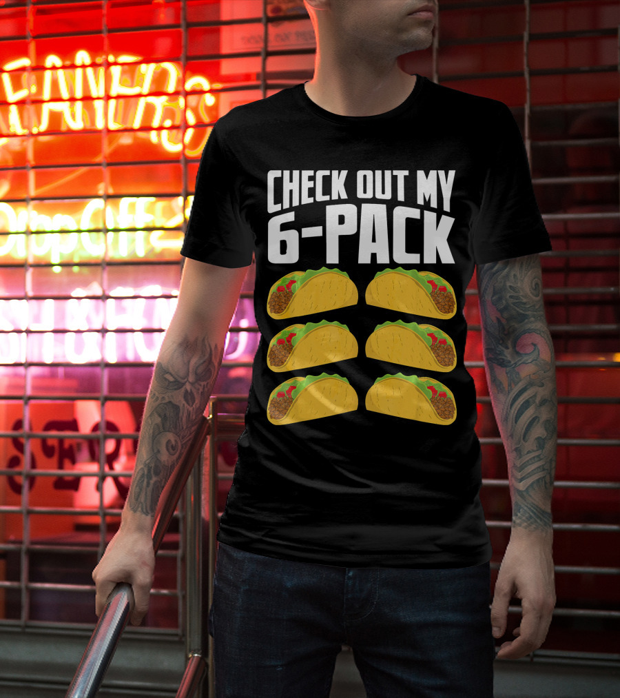 Check Out My 6-Pack Taco Cinco Mexican T-Shirt