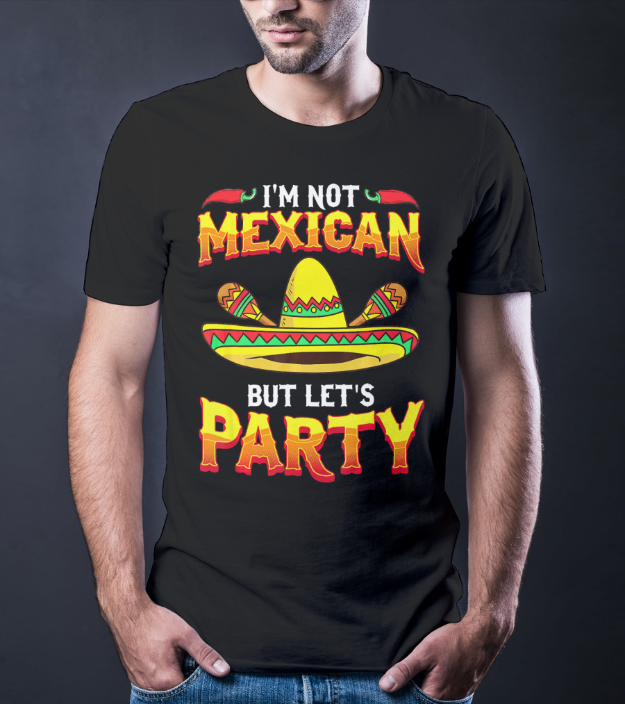 I'm Not Mexican But Let's Party Sombrero Chili Peppers T-Shirt