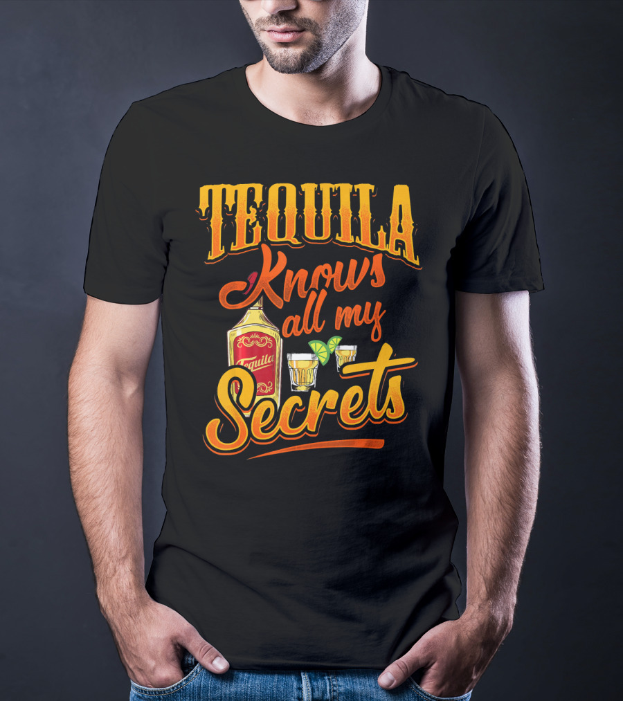 Tequila Knows All My Secrets Cinco De Mayo Party Fun T-Shirt