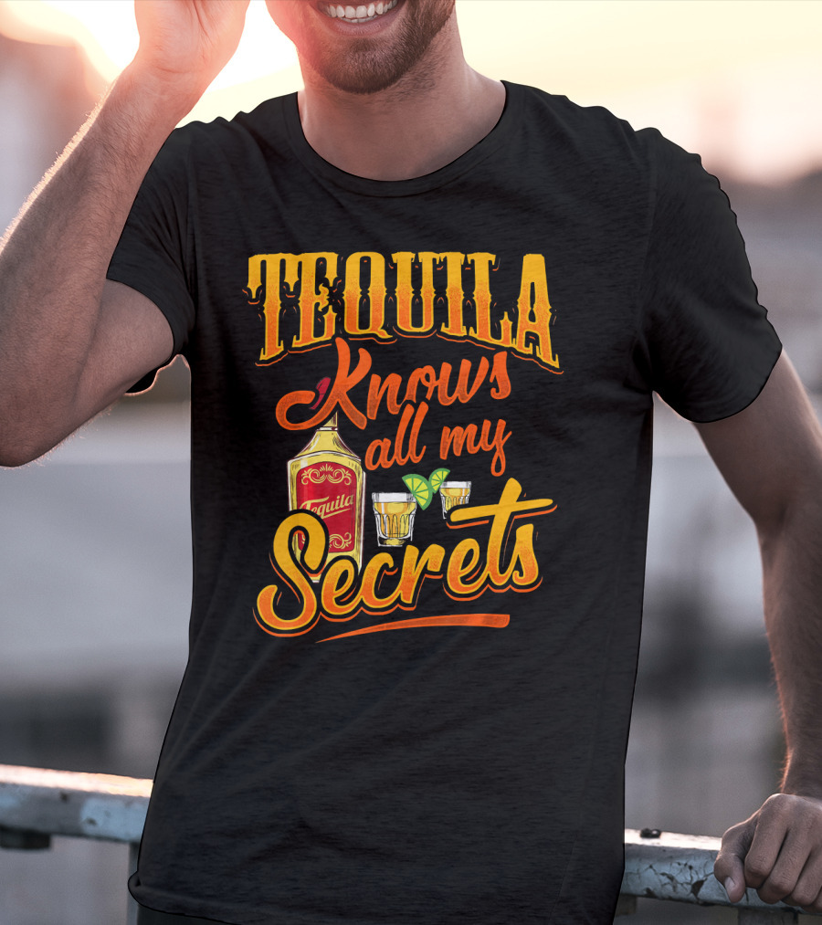 Tequila Knows All My Secrets Cinco De Mayo Party Fun T-Shirt