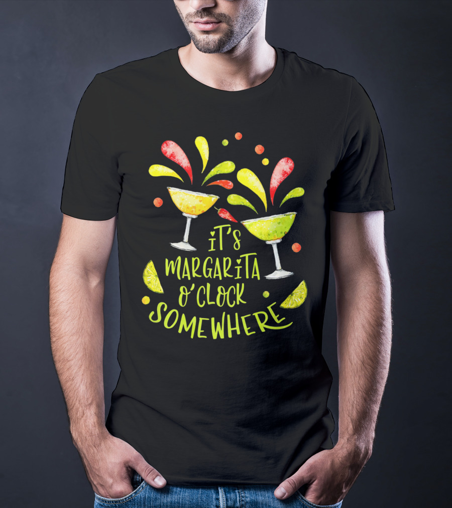 It's Margarita O'Clock Somewhere Cinco De T-Shirt