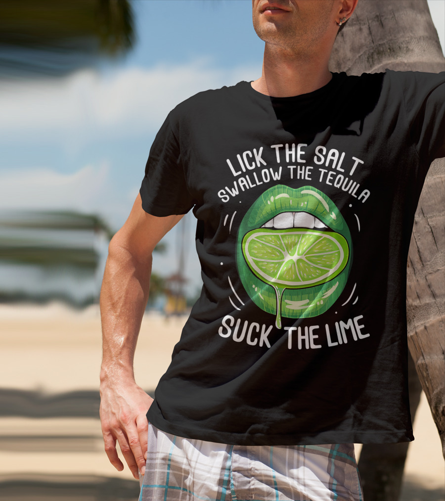Lick The Salt Swallow The Tequila Suck The Lime Funny Cinco De Mayo T-Shirt