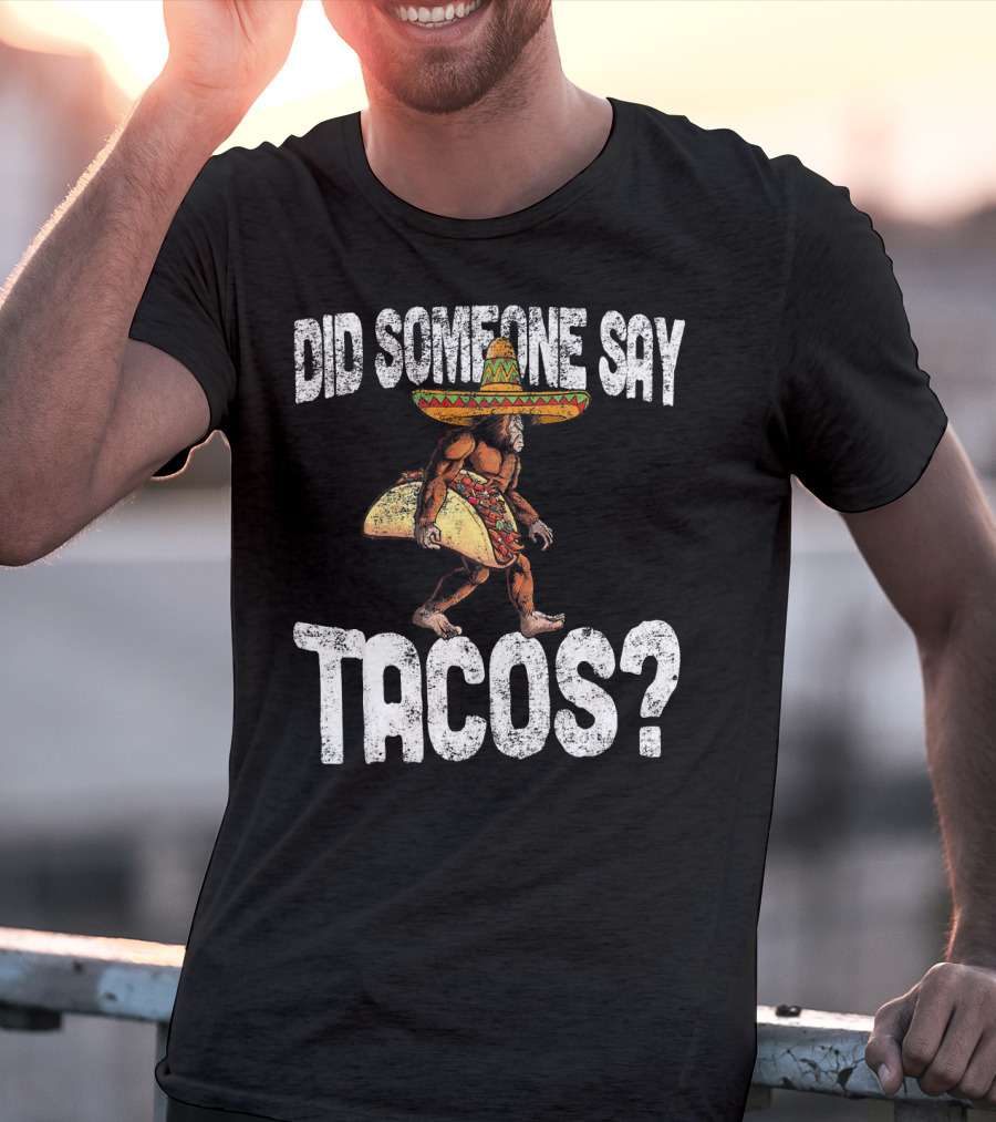 Did Someone Say Tacos Funny Cinco De Mayo Taco Big T-Shirt