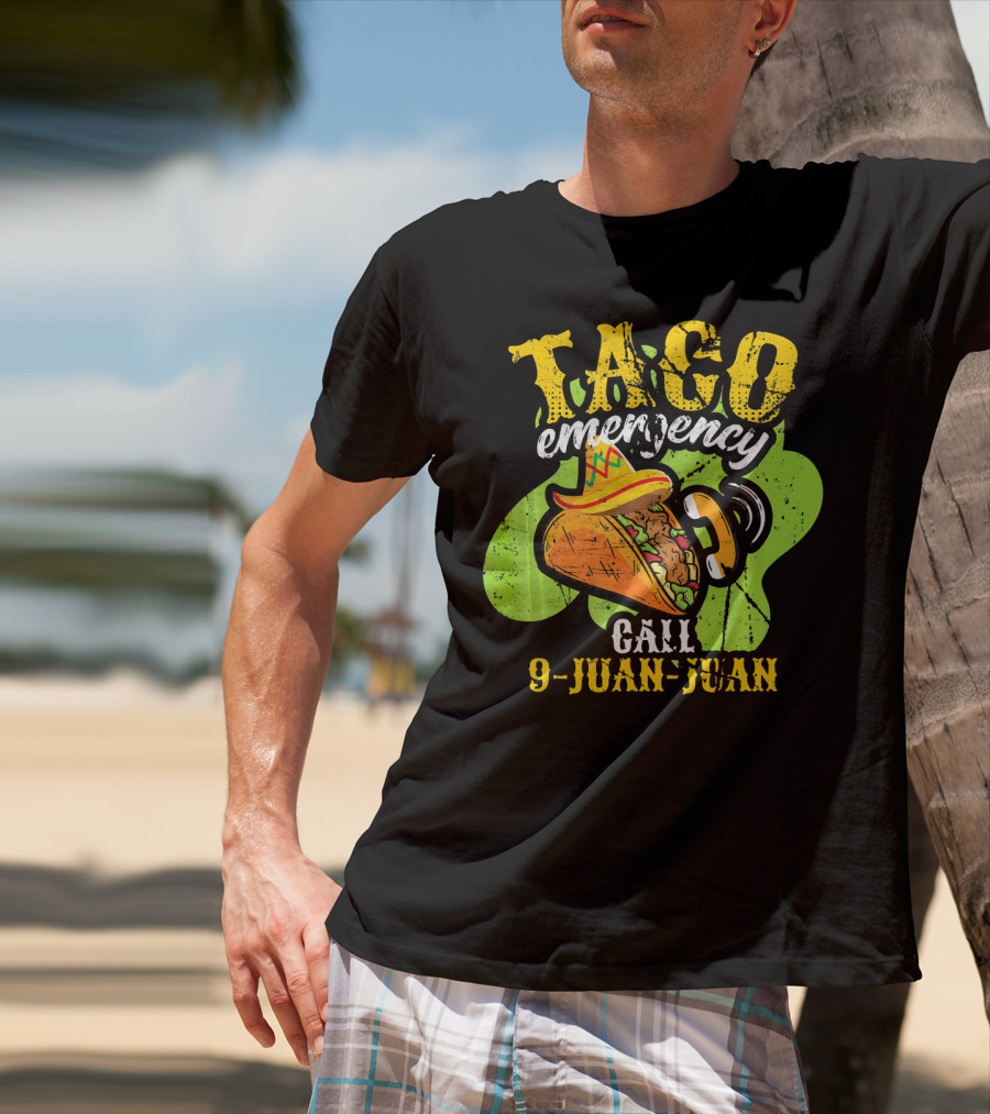 Taco Emergency Call 9-Juan-Juan Cinco De Mayo Mexic T-Shirt