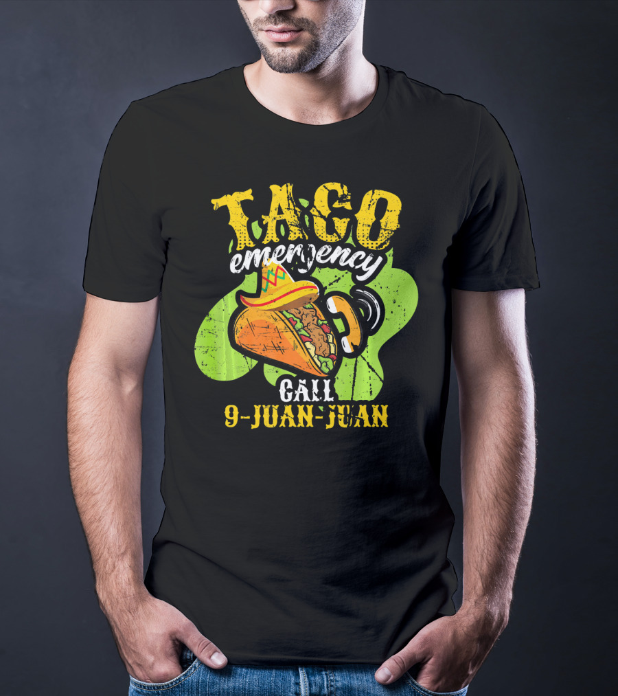 Taco Emergency Call 9-Juan-Juan Cinco De Mayo Mexic T-Shirt