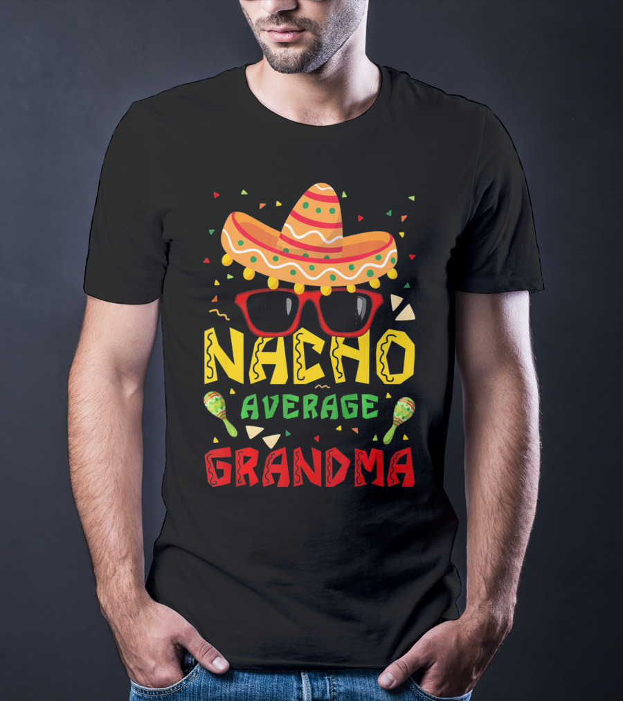 Nacho Average Grandma Sombrero Sunglasses Maracas Cinco De Mayo T-Shirt