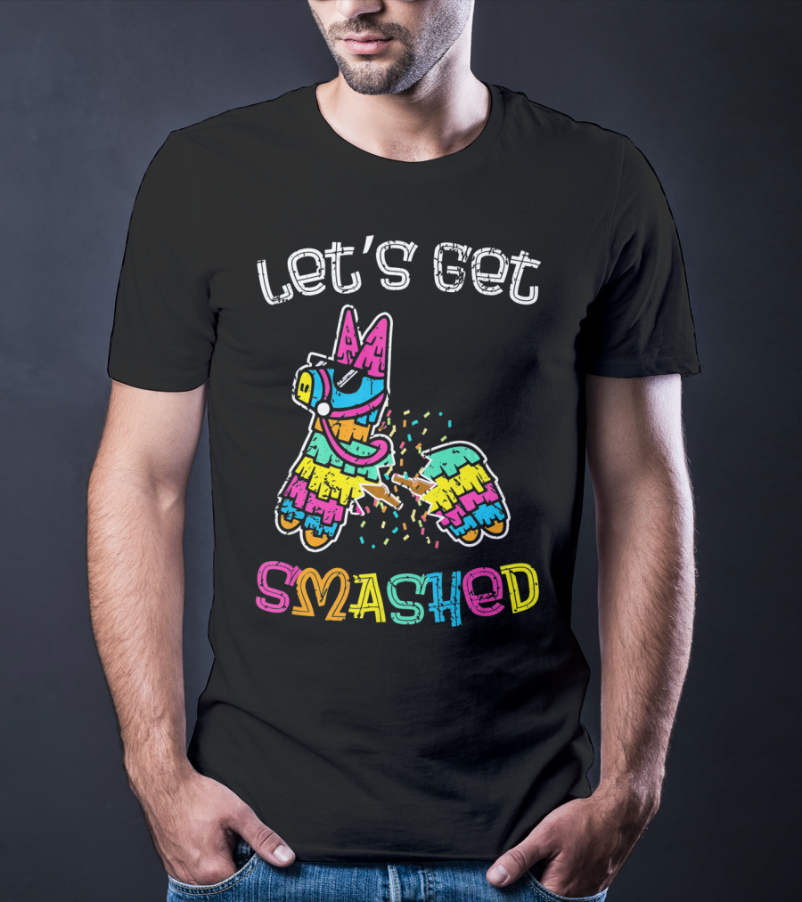 Let's Get Smashed Colorful Piñata Cinco De Mayo T-Shirt