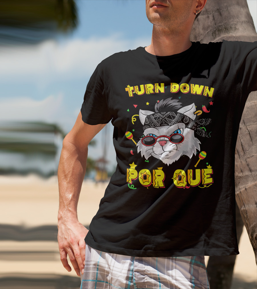 Turn Down Por Que Sombrero Cat Sunglasses Bandana Art Fiesta Elements T-Shirt