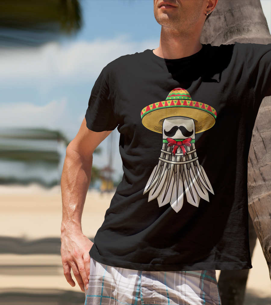 Cinco De Mayo Badminton Mexican Sombrero Shuttlecock Mustache T-Shirt