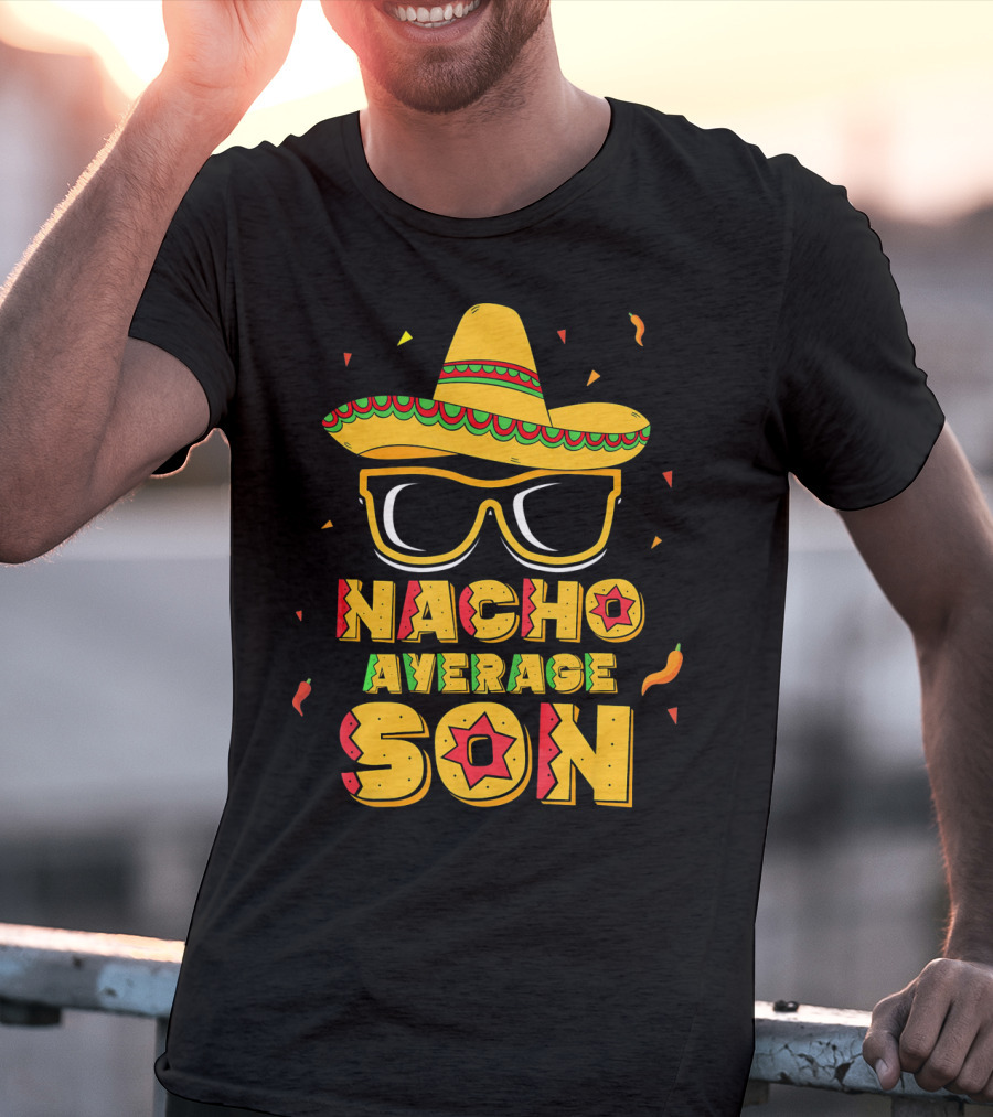 Nacho Average Son Cinco De Mayo Sombrero And Sunglasses T-Shirt