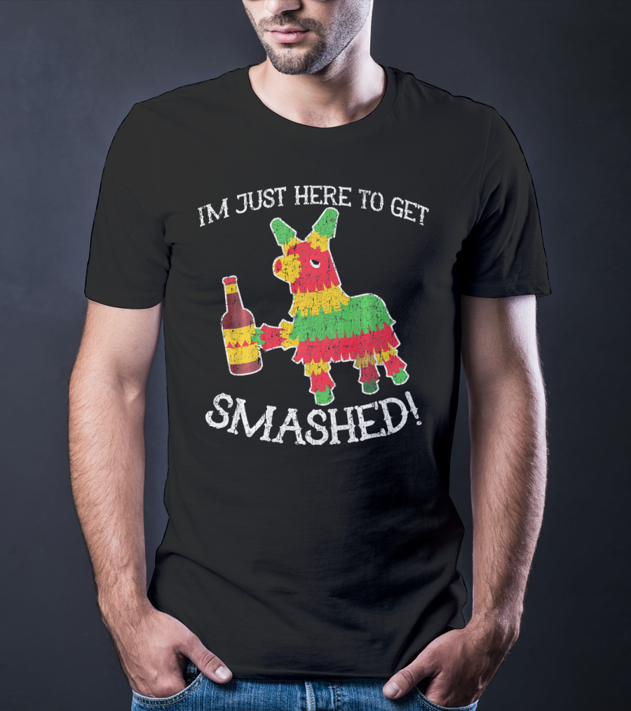 Im Just Here To Get Smashed Drunk Piñata T-Shirt
