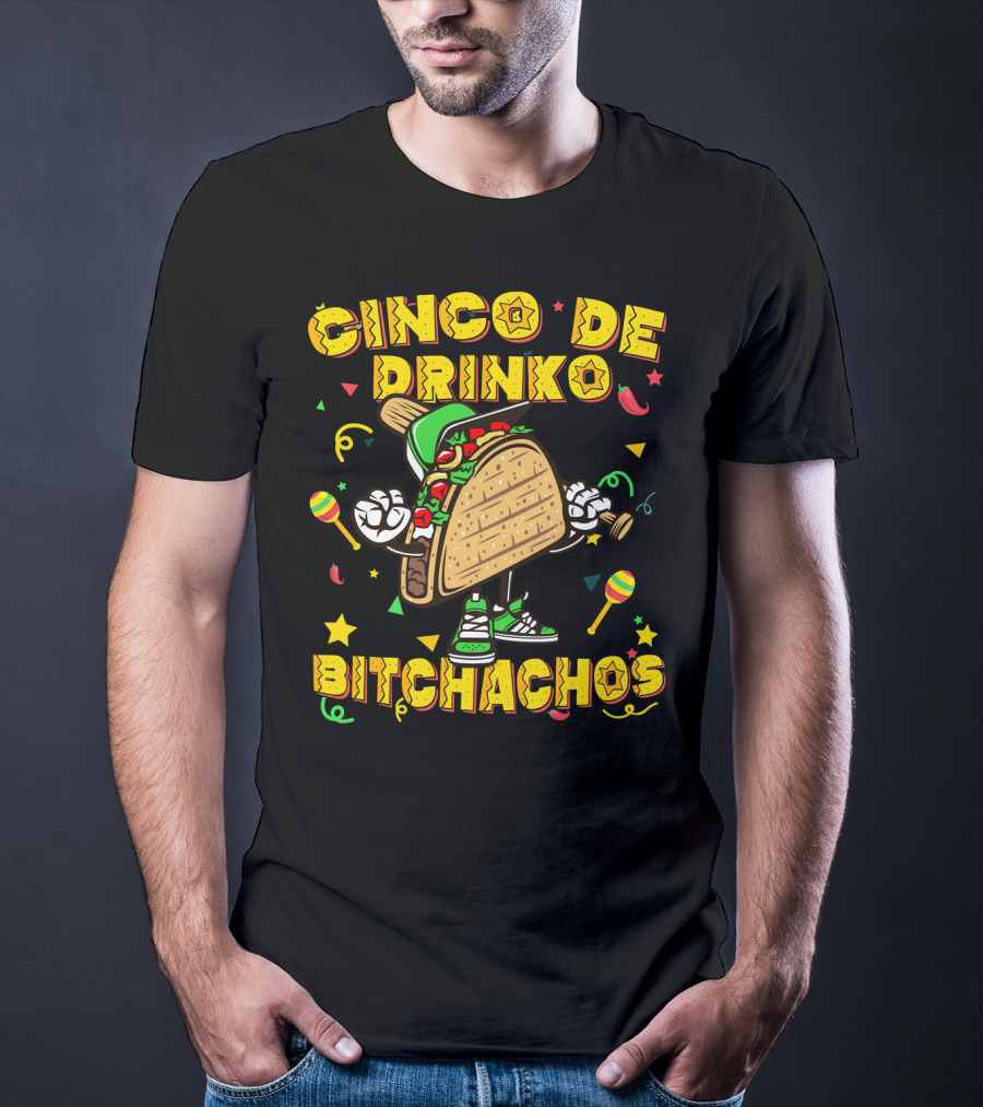 Cinco De Drinko Bitchachos Mexican Taco T-Shirt
